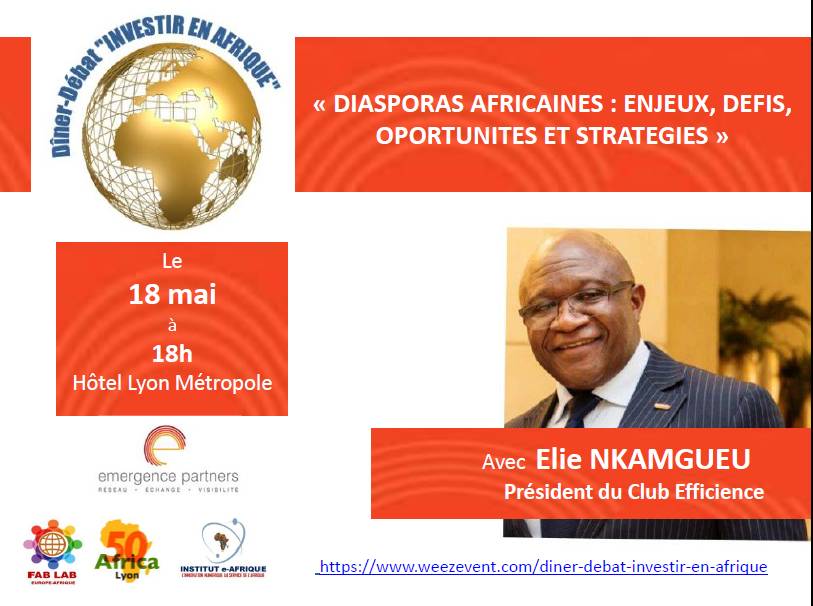 [ECONOMIE] Dîner-débat : « Investir en Afrique » avec E. Nkamgueu (Club Efficience) samedi 18 mai 2019 à Lyon