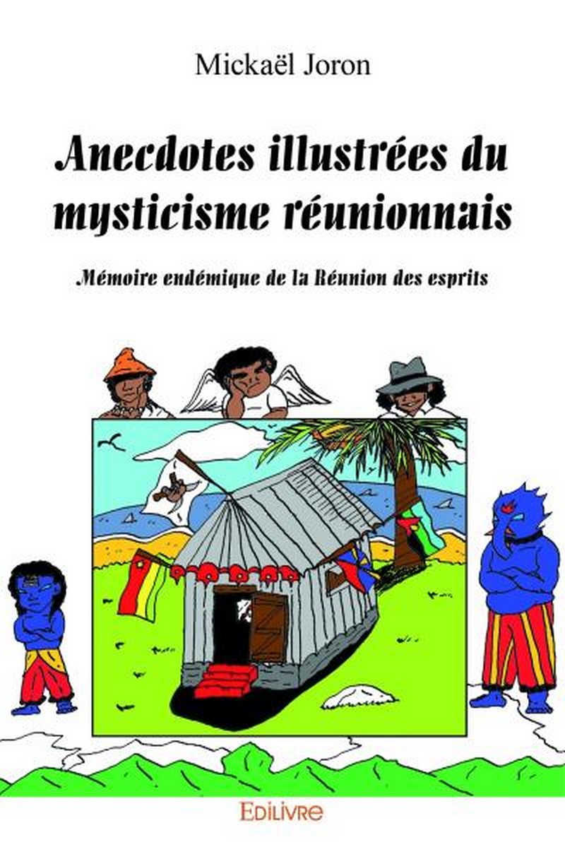 [LITTERATURE] « Anecdotes illustrées du mysticisme réunionnais » de Mickael JORON disponible à la bibliothèque Mwana Afrobook