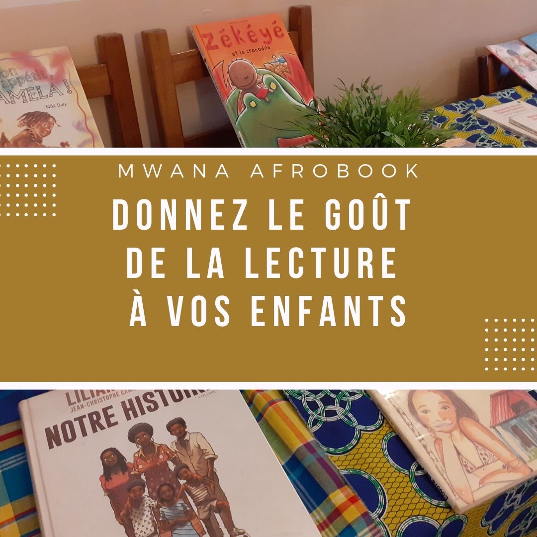[ENFANTS] Mwana Afrobook, des livres pour vos enfants Ouverture samedi 31 juillet 2021 à Lyon 7e